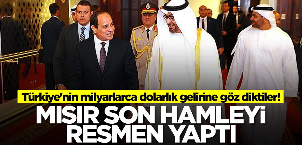 Türkiye'nin milyarlarca dolar olan gelirine göz diktiler! Mısır son hamlesini resmen yaptı