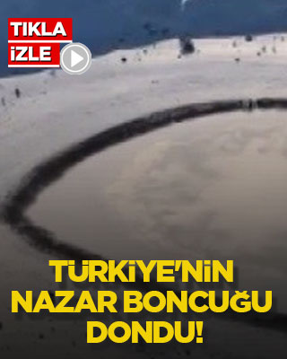 Türkiye'nin nazar boncuğu dondu!