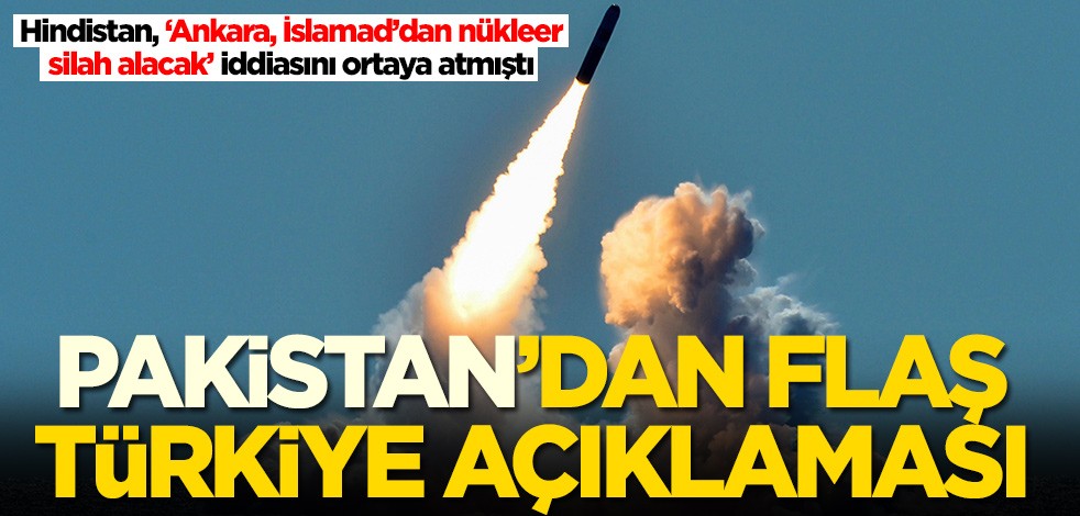 Türkiye'nin nükleer silah alacağı iddia edilmişti! Pakistan'dan Türkiye açıklaması
