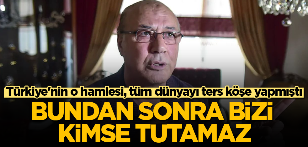 Türkiye'nin o hamlesi, tüm dünyayı ters köşe yapmıştı! Necmettin Batırel, "Bundan sonra bizi kimse tutamaz" diyerek büyük müjdeyi verdi