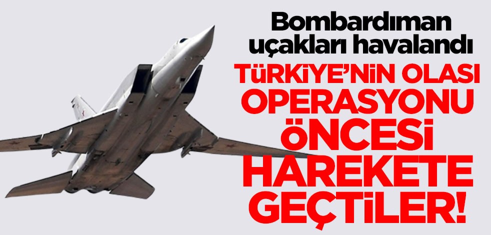 Türkiye'nin olası operasyonu öncesi harekete geçtiler! Bombardıman uçakları havalandı
