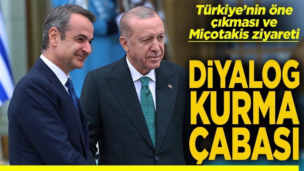 Türkiye’nin öne çıkması ve Miçotakis’in ziyareti Diyalog kurma çağrısı