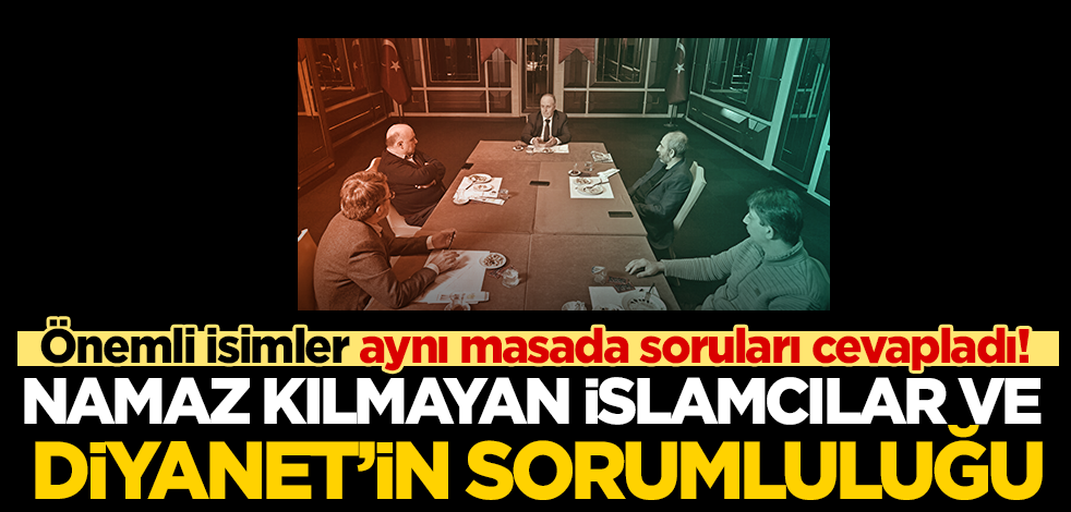  Türkiye’nin önemli isimleri konuştu! Namaz kılmayan islamcılar ve Diyanet’in Türkiye’deki gerçek rolü!