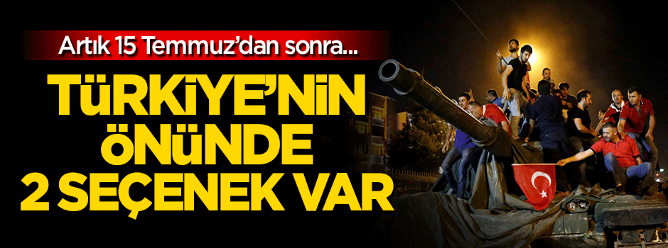 Türkiye'nin önünde 2 seçenek var