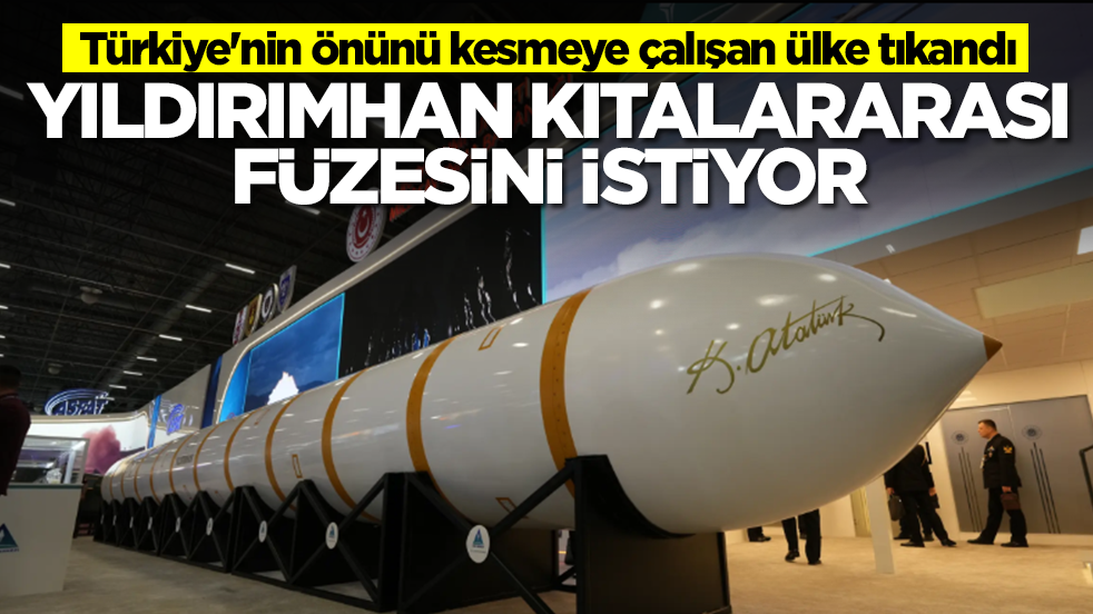 Türkiye'nin önünü kesmeye çalışan ülke tıkandı: Yıldırımhan kıtalararası füzesini istiyorlar