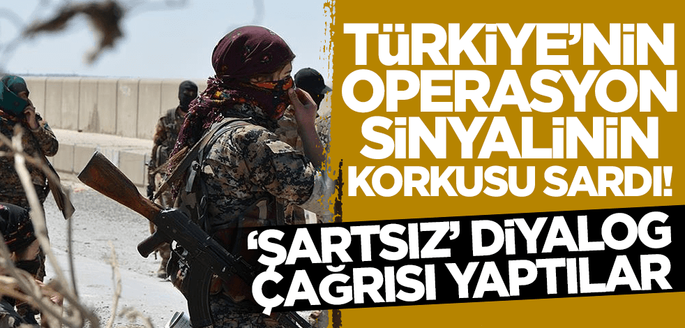 Türkiye'nin operasyon sinyalinin korkusu sardı! 'Şartsız' diyalog çağrısı yaptılar