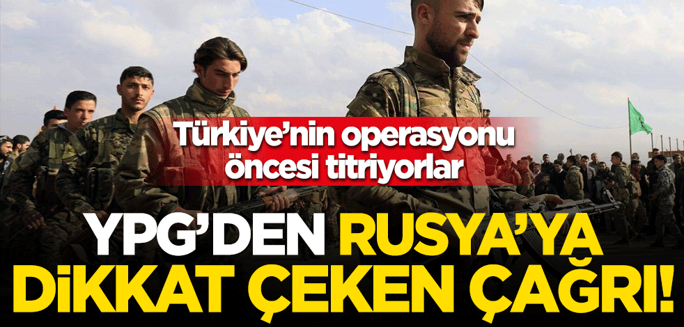 Türkiye'nin operasyonu öncesi panikleyen YPG'den Rusya'ya dikkat çeken çağrı