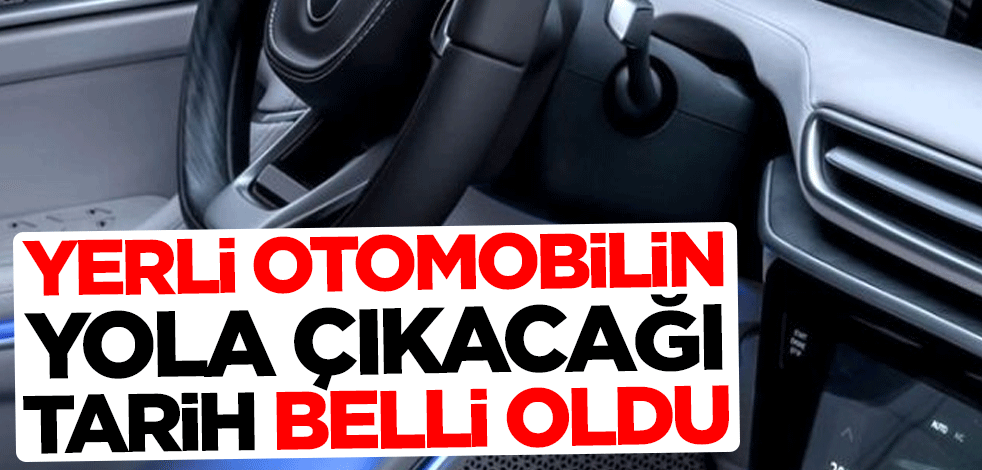 Türkiye'nin otomobilinin yola çıkacağı tarih belli oldu