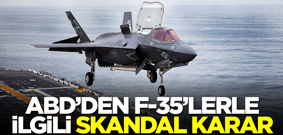 Türkiye'nin parasını istediği F-35'lerle ilgili skandal karar! Oraya gidiyor