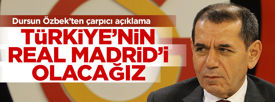 'Türkiye'nin Real Madrid'i olacağız'