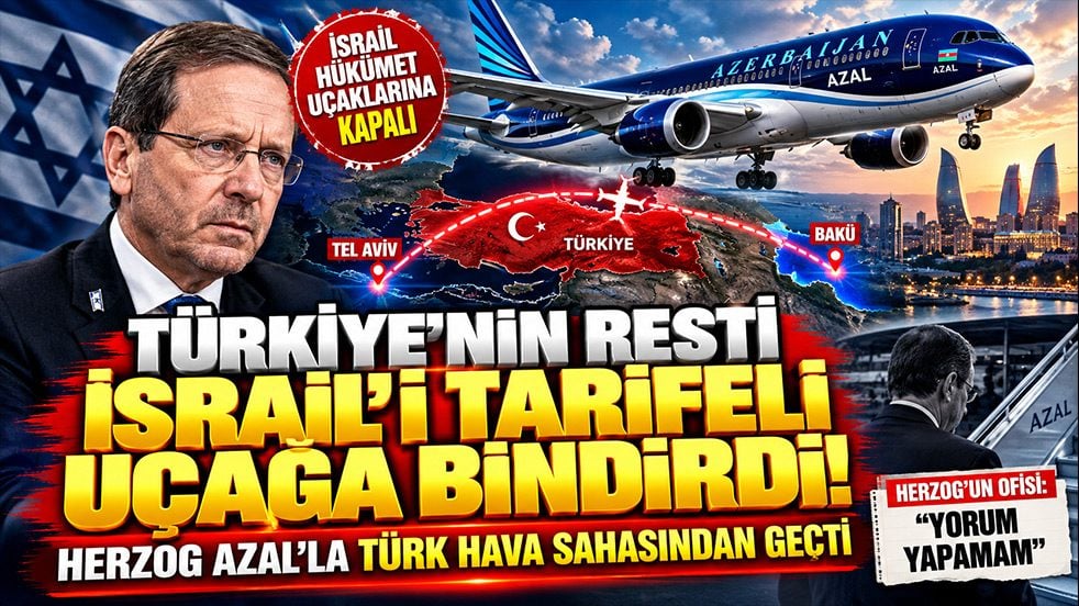 Türkiye’nin resti İsrail’i tarifeli uçağa bindirdi! Herzog Azerbaycan uçağıyla Türk hava sahasından geçti