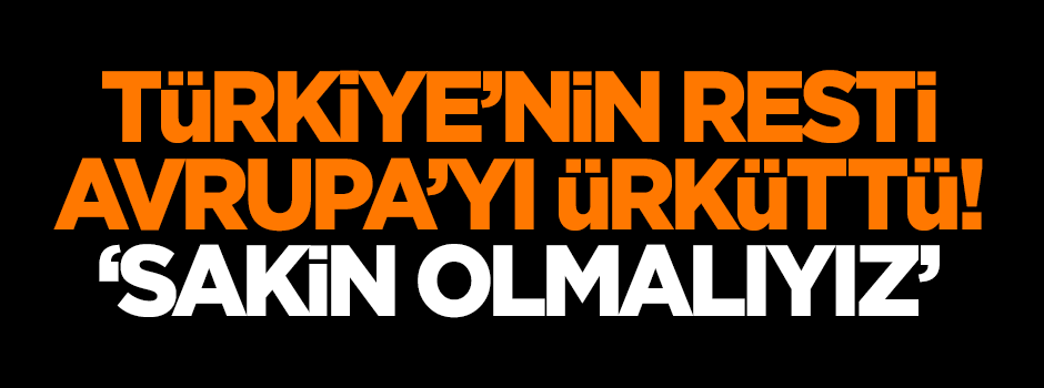 Türkiye'nin resti korkuttu! İşte AP'den ilk açıklama