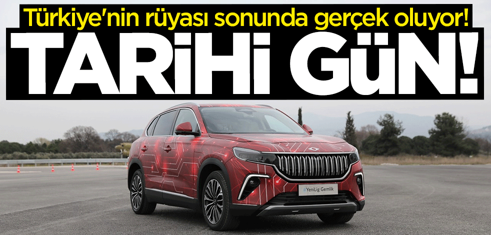 Türkiye'nin rüyası sonunda gerçek oluyor! Tarihi gün
