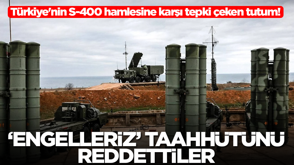  Türkiye'nin S-400 hamlesine karşı tepki çeken tutum! 'Engelleriz' taahhütünü reddettiler