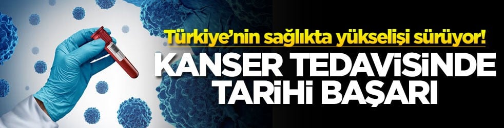 Türkiye’nin sağlıkta yükselişi sürüyor! Kanser tedavisinde tarihi başarı