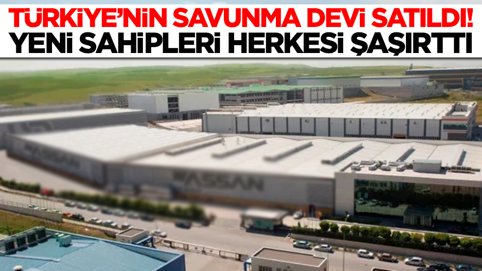 Türkiye'nin savunma devi satıldı: Yeni sahipleri herkesi şaşırtacak