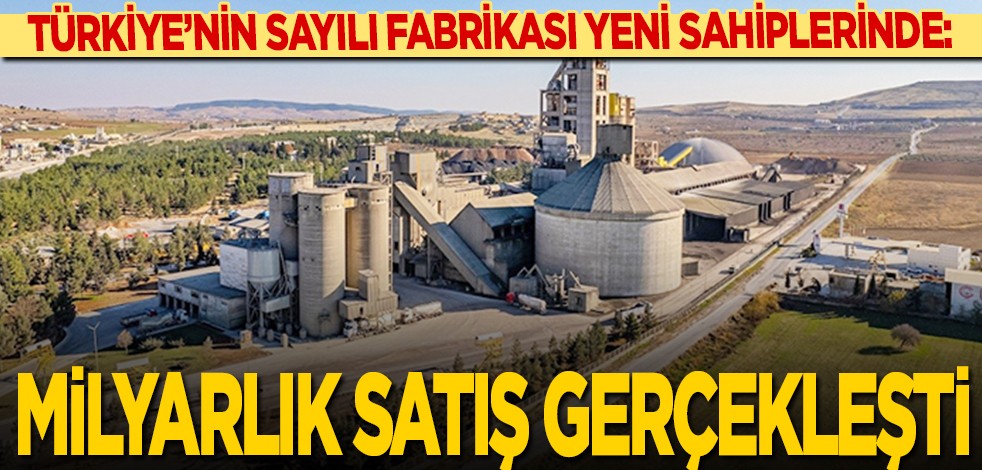 Türkiye’nin sayılı fabrikası yeni sahiplerinde: Milyarlık satış gerçekleşti