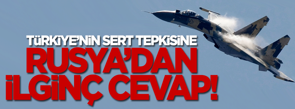Türkiye'nin sert tepkisine Rusya'dan cevap: Navigasyon hatası