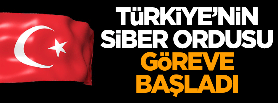 Türkiye'nin siber ordusu göreve başladı!