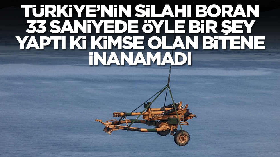 Türkiye'nin silahı BORAN 33 saniyede öyle bir şey yaptı ki kimse olan bitene inanamadı