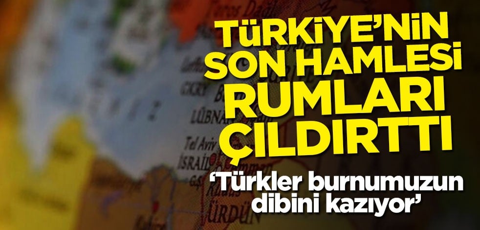 Türkiye'nin son hamlesi Rumları çıldırttı! 'Türkler burnumuzun dibini kazıyor'