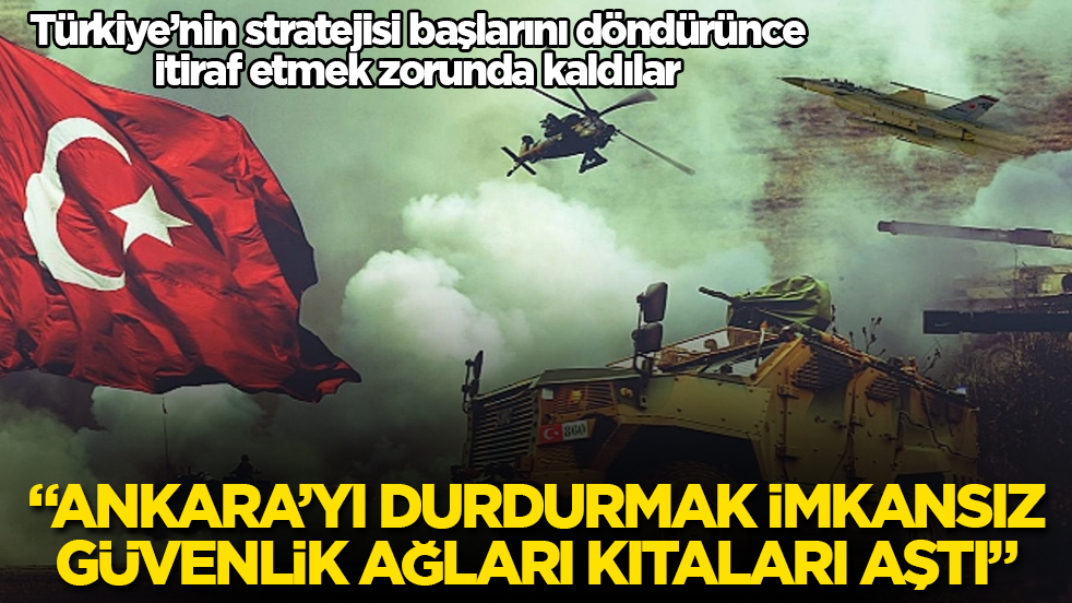 Türkiye’nin stratejisi başlarını döndürünce, itiraf etmek zorunda kaldılar: Ankara’yı durdurmak imkansız, güvenlik ağları kıtaları aştı