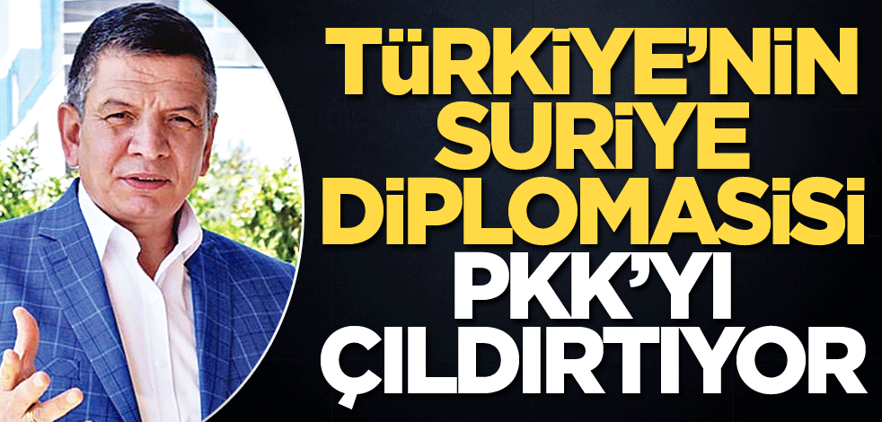 Türkiye’nin Suriye diplomasisi PKK’yı çıldırtıyor