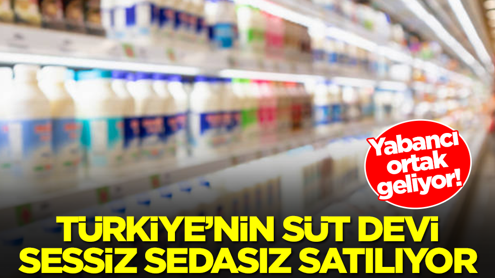 Türkiye'nin süt devi sessiz sedasız satılıyor: Yabancı ortak geliyor