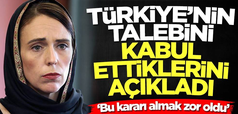 Türkiye'nin talebini kabul ettiler! Yeni Zelanda'dan açıklama geldi