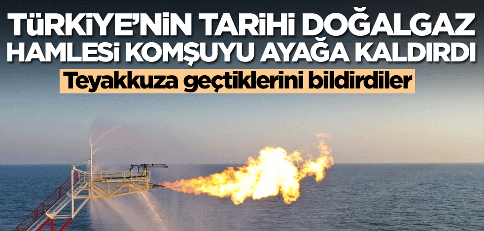 Türkiye'nin tarihi doğalgaz hamlesi komşuyu ayağa kaldırdı! Teyakkuza geçtiklerini bildirdiler