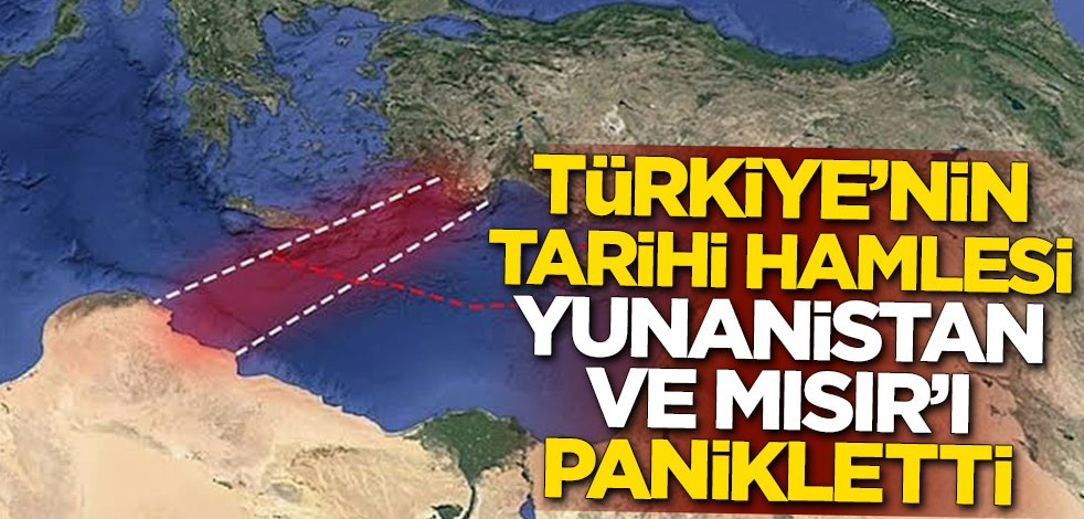 Türkiye'nin tarihi hamlesi Yunanistan ve Mısır'ı panikletti