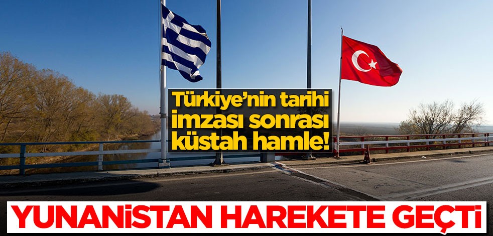 Türkiye’nin tarihi imzası sonrası küstah hamle! Yunanistan harekete geçti