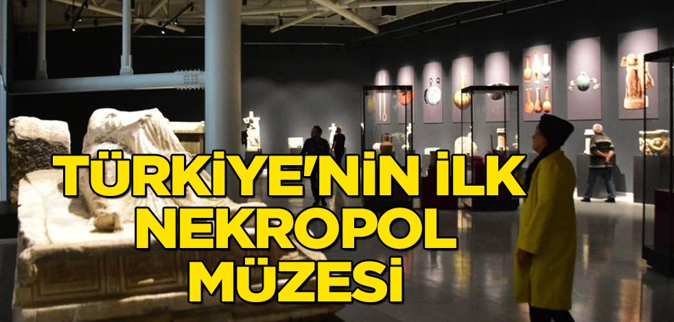 Türkiye'nin tek nekropol müzesi açıldı! Bakan'dan Türkiye paylaşımı, ilişkin güzel sözler