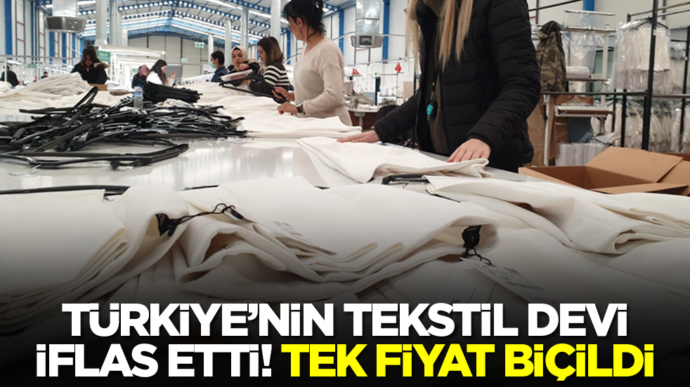Türkiye'nin tekstil devi iflas etti! Tek fiyat biçildi