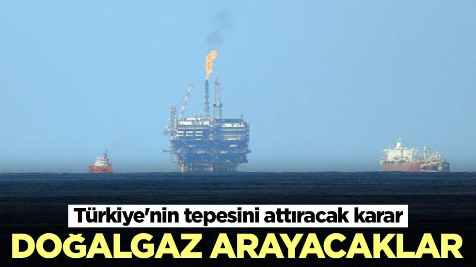 Türkiye'nin tepesini attıracak karar: Doğalgaz arayacaklar