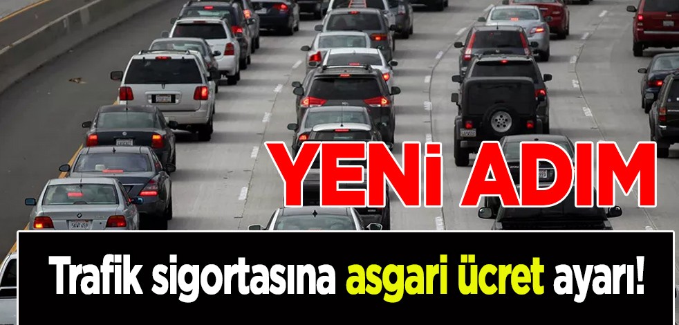 Türkiye'nin trafik sigortasında asgari ücret ayarı tahmini: son bilgisini duyurdu, yeni adım o olacak