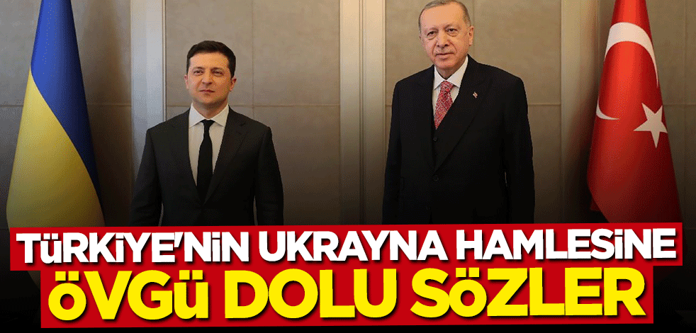Türkiye'nin Ukrayna hamlesine övgü dolu sözler