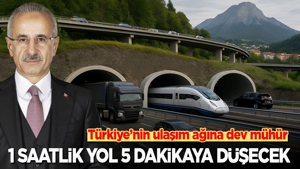 Türkiye’nin ulaşım ağına dev mühür: 1 saatlik yol 5 dakikaya düşecek