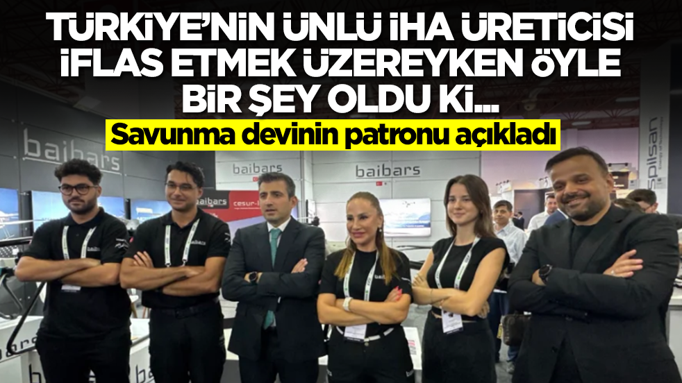 Türkiye'nin ünlü İHA üreticisi iflas etmek üzereyken öyle bir şey oldu ki: Savunma devinin patronu açıkladı