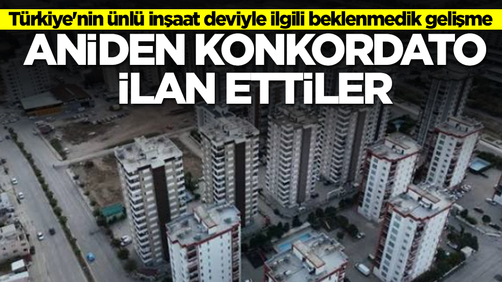 Türkiye'nin ünlü inşaat deviyle ilgili beklenmedik gelişme: Aniden konkordato ilan ettiler