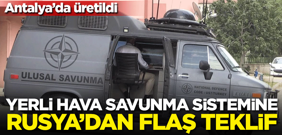 Türkiye'nin ürettiği hava savunma sistemine Rusya'dan flaş teklif
