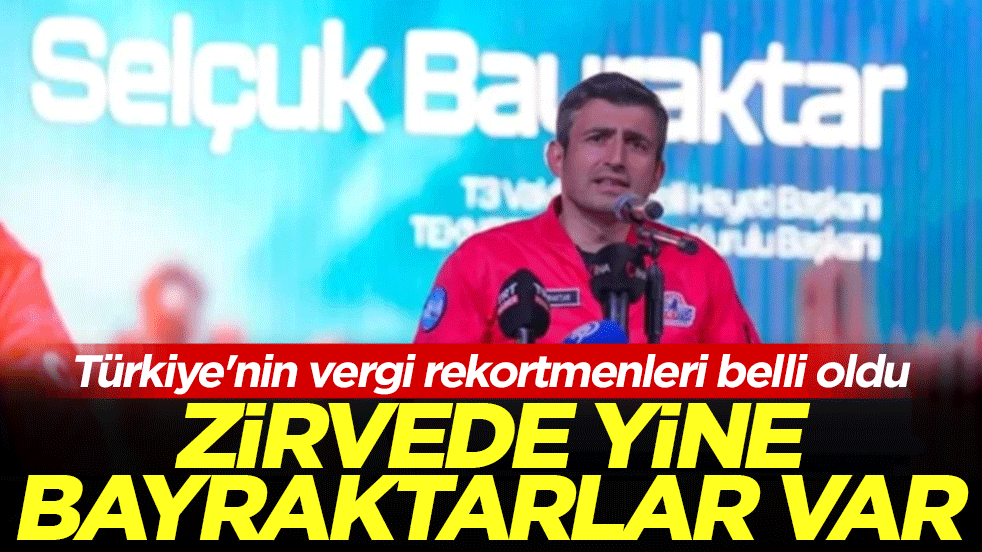 Türkiye'nin vergi rekortmenleri belli oldu! Zirvede yine Bayraktarlar var