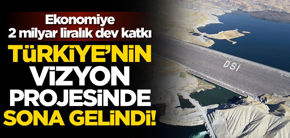 Türkiye'nin vizyon projesinde sona gelindi! Ekonomiye 2 milyar liralık katkı sağlayacak
