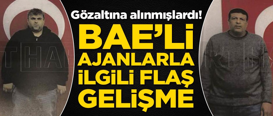 Türkiye'nin yakaladığı BAE'li casuslar hakkında flaş gelişme