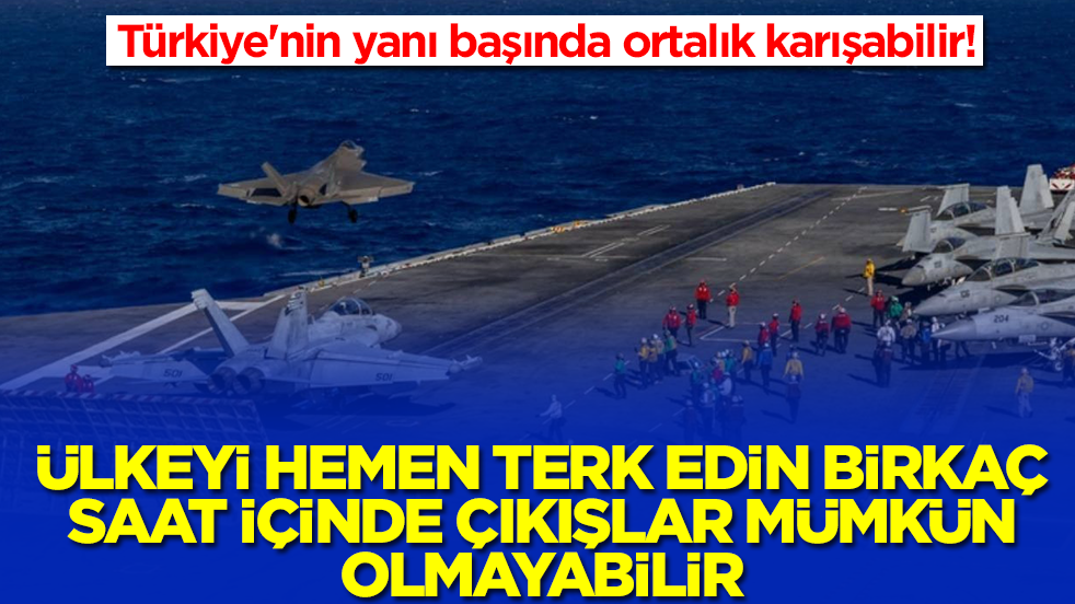 Türkiye'nin yanı başında ortalık karışabilir: Ülkeyi hemen terk edin birkaç saat içinde çıkışlar mümkün olmayabilir 