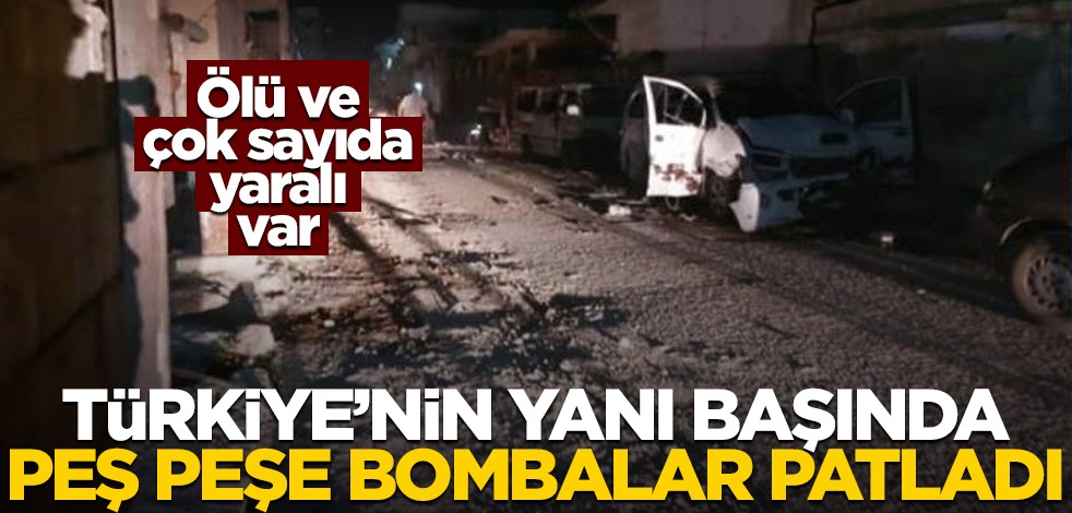 Türkiye'nin yanı başında peş peşe bombalar patladı! Ölü ve çok sayıda yaralı var