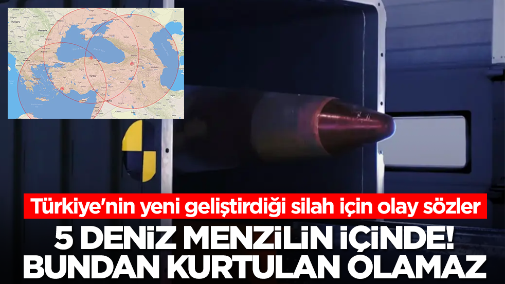 Türkiye'nin yeni geliştirdiği silah için olay sözler: 5 deniz menzilin içinde, bundan kurtulan olamaz
