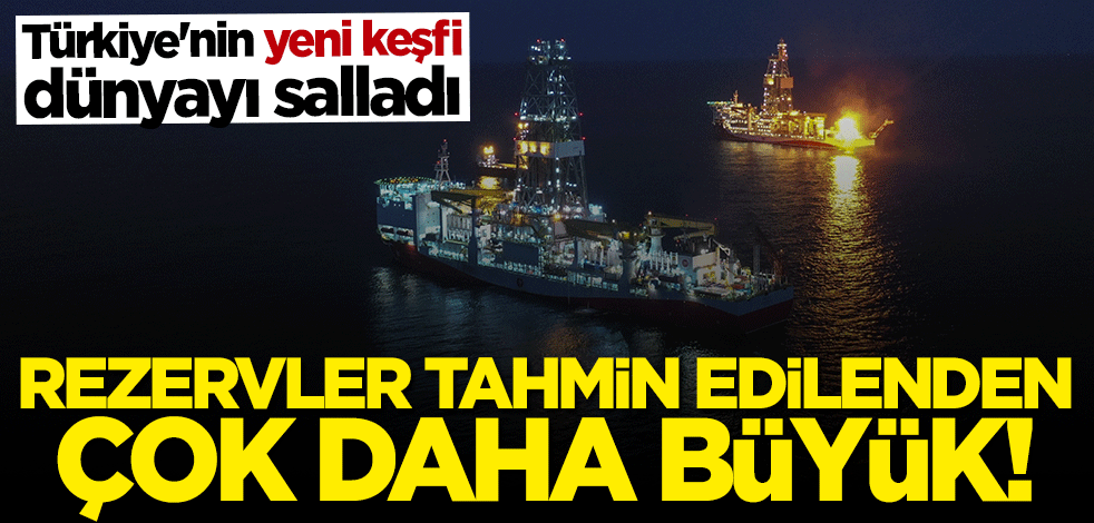 Türkiye'nin yeni keşfi dünyayı salladı: Rezervler tahmin edilenden çok daha büyük