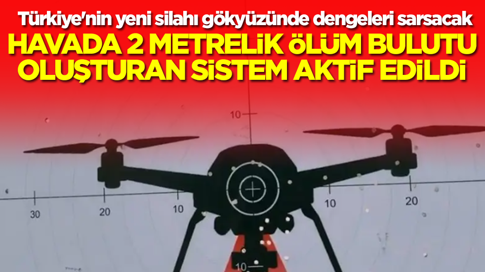 Türkiye'nin yeni silahı gökyüzünde dengeleri sarsacak: Havada 2 metrelik ölüm bulutu oluşturan sistem aktif edildi