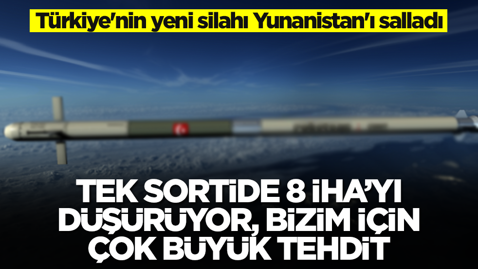 Türkiye'nin yeni silahı Yunanistan'ı salladı: Tek sortide sekiz İHA’yı düşürüyor, bizim için büyük tehdit
